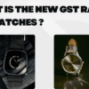 What is the new GST Rates on Watches ?